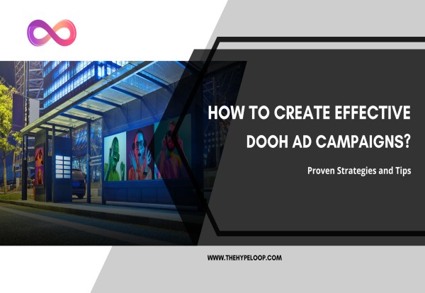 How to Create Effective DOOH Ad Campaigns: Proven Strategies and Tips