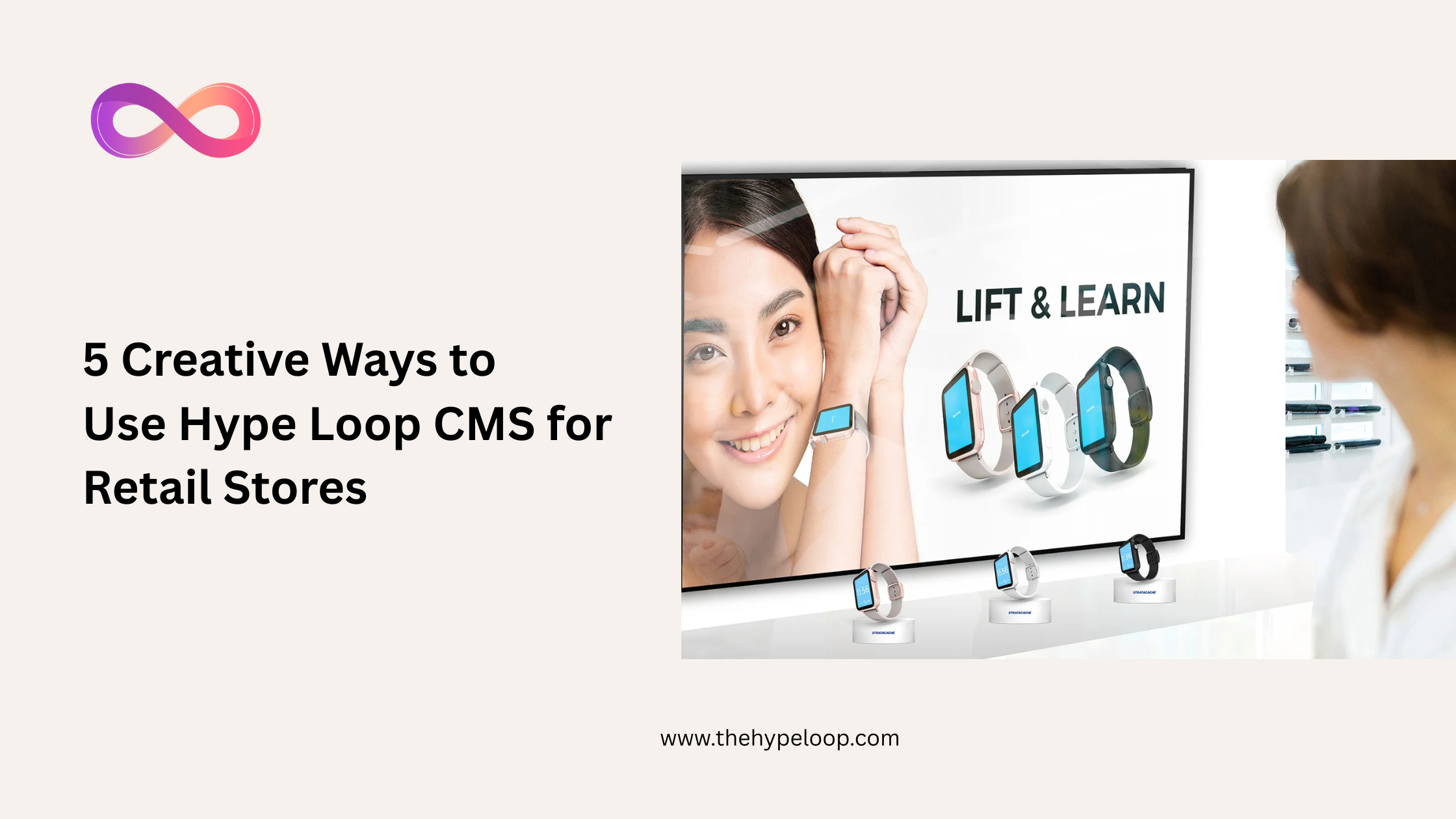 5 Creative Ways to Use Hypeloop CMS for Retail Stores