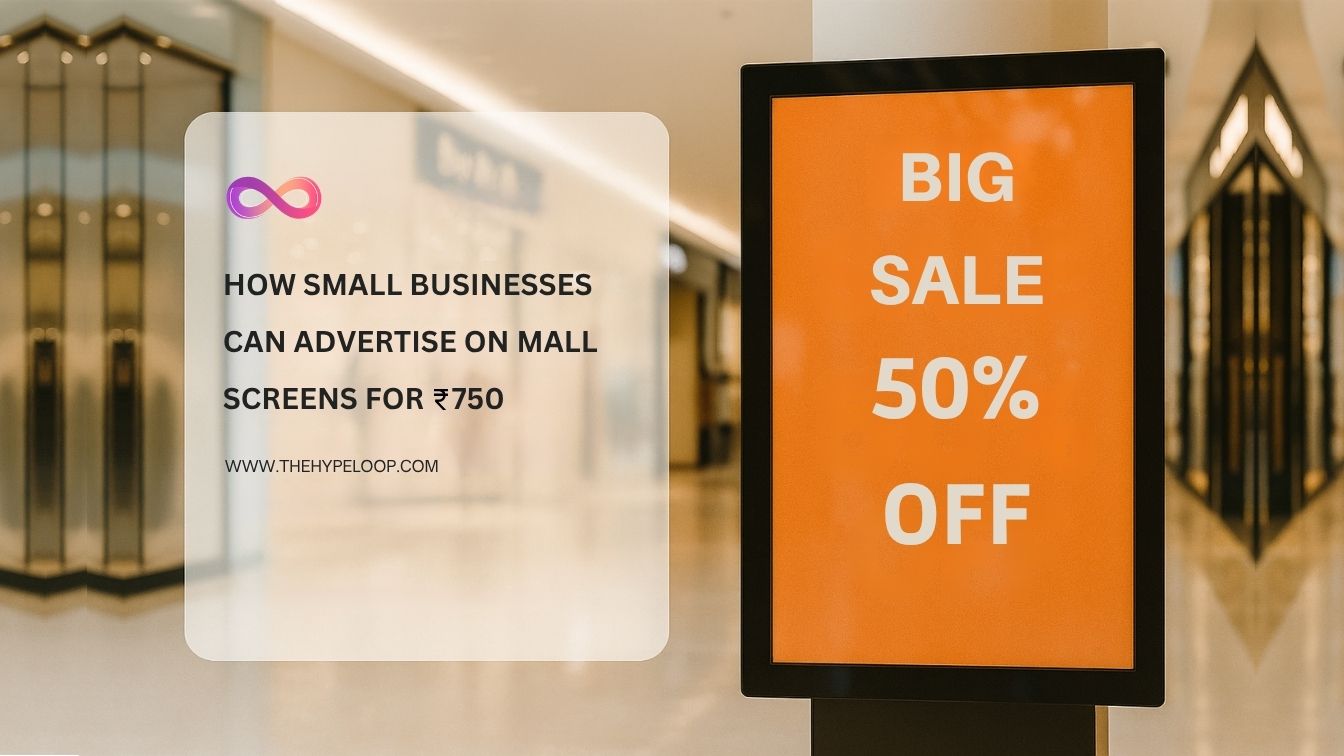 How Can Small Businesses Advertise on Mall Screens for ₹750?
