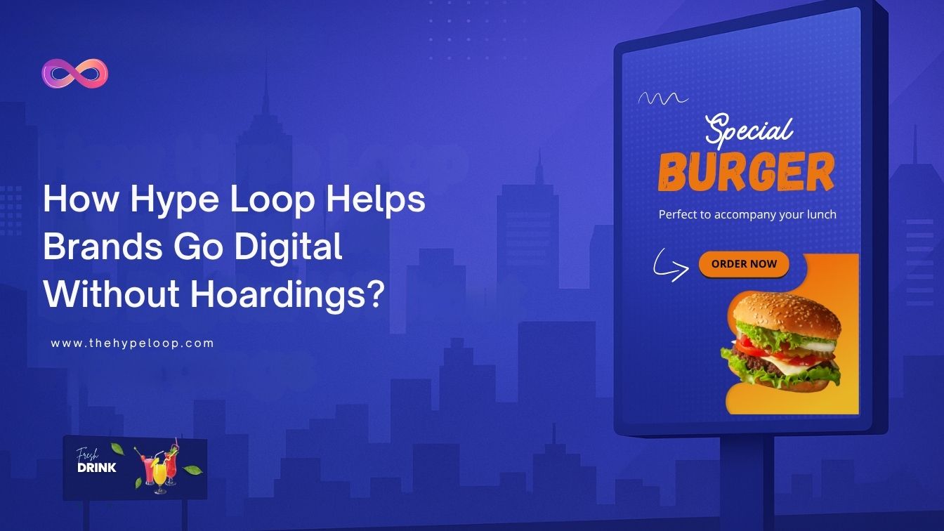How Does HypeLoop Help Brands Go Digital Without Hoardings?