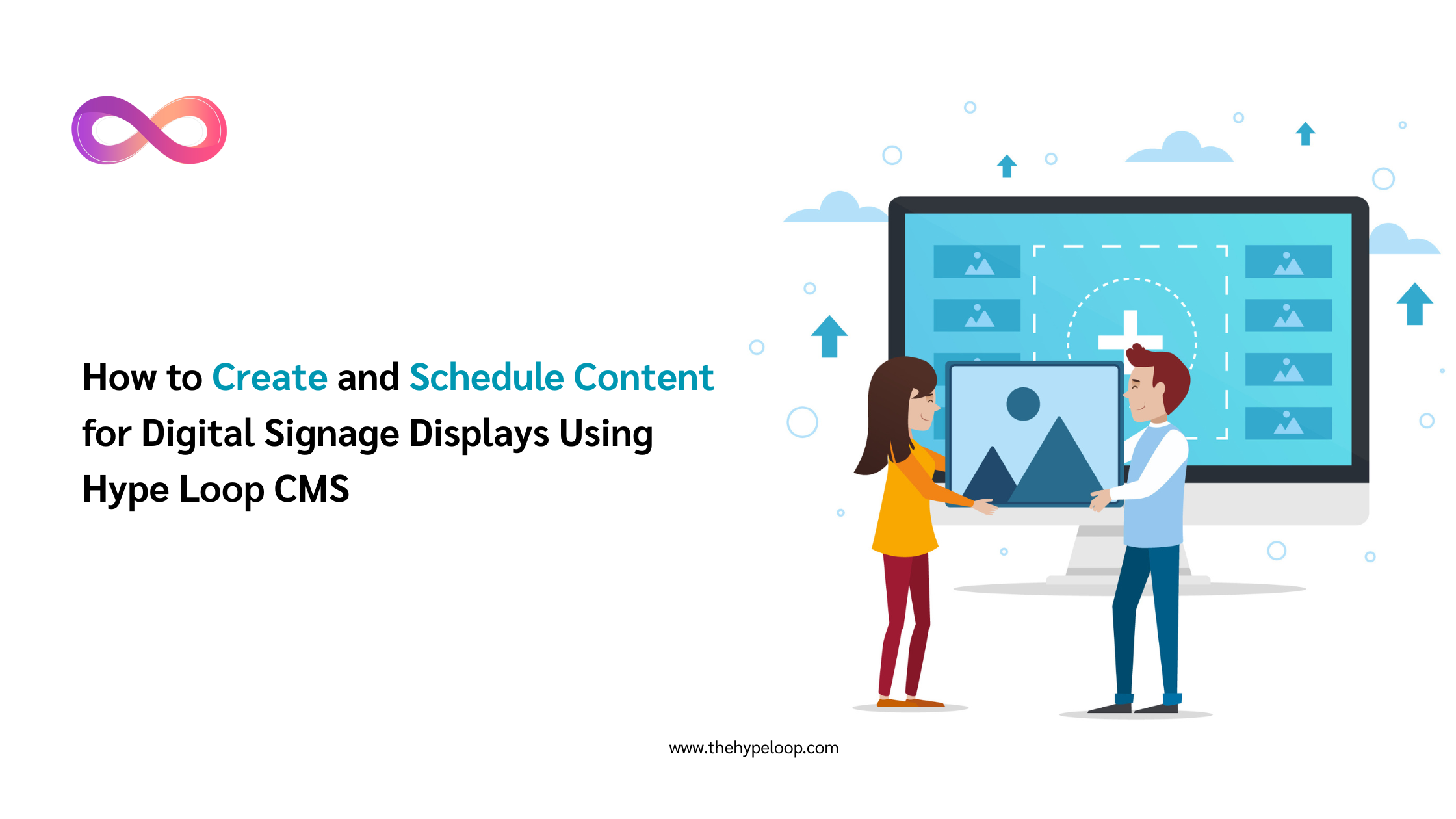 How to Create and Schedule Content for Digital Signage Displays Using Hypeloop CMS