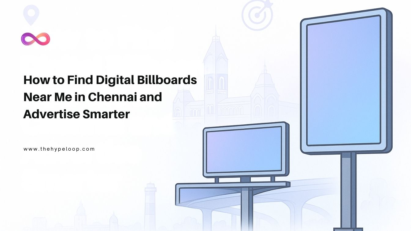 How to Find Digital Billboards Near Me in Chennai and Advertise Smarter