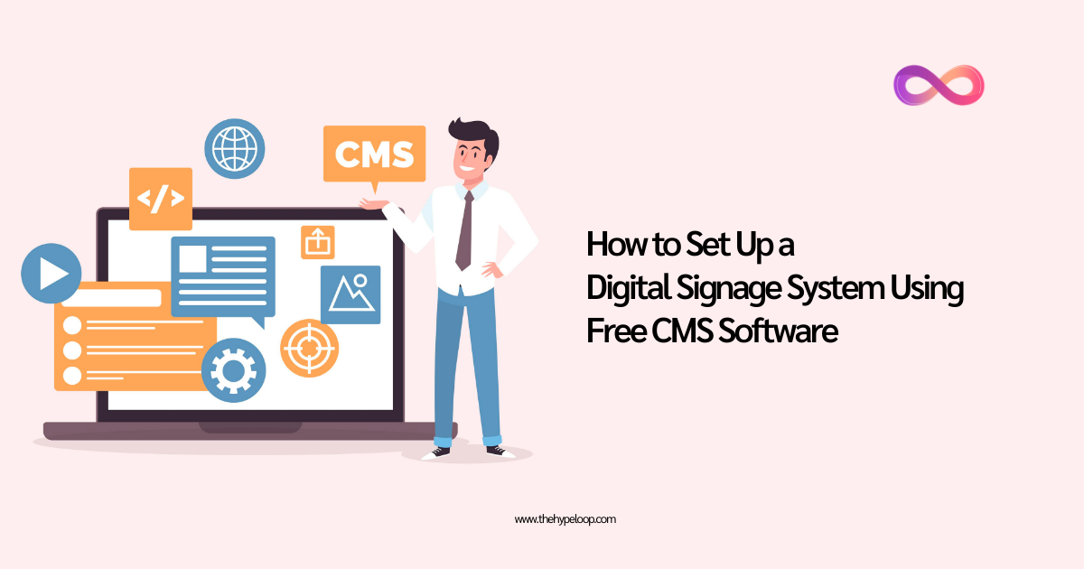 How To Set Up a Digital Signage System Using Free CMS Software?