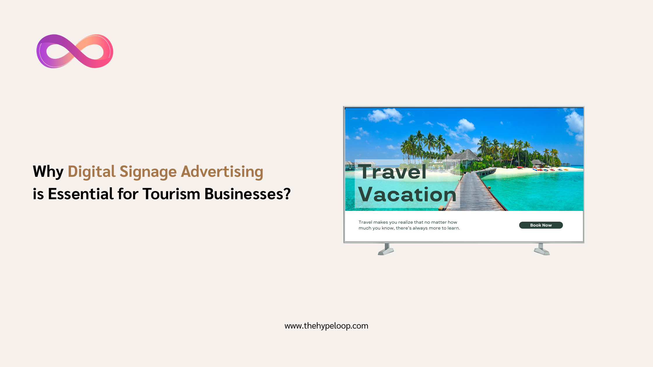 Why Digital Signage Advertising is Essential for Tourism Businesses?