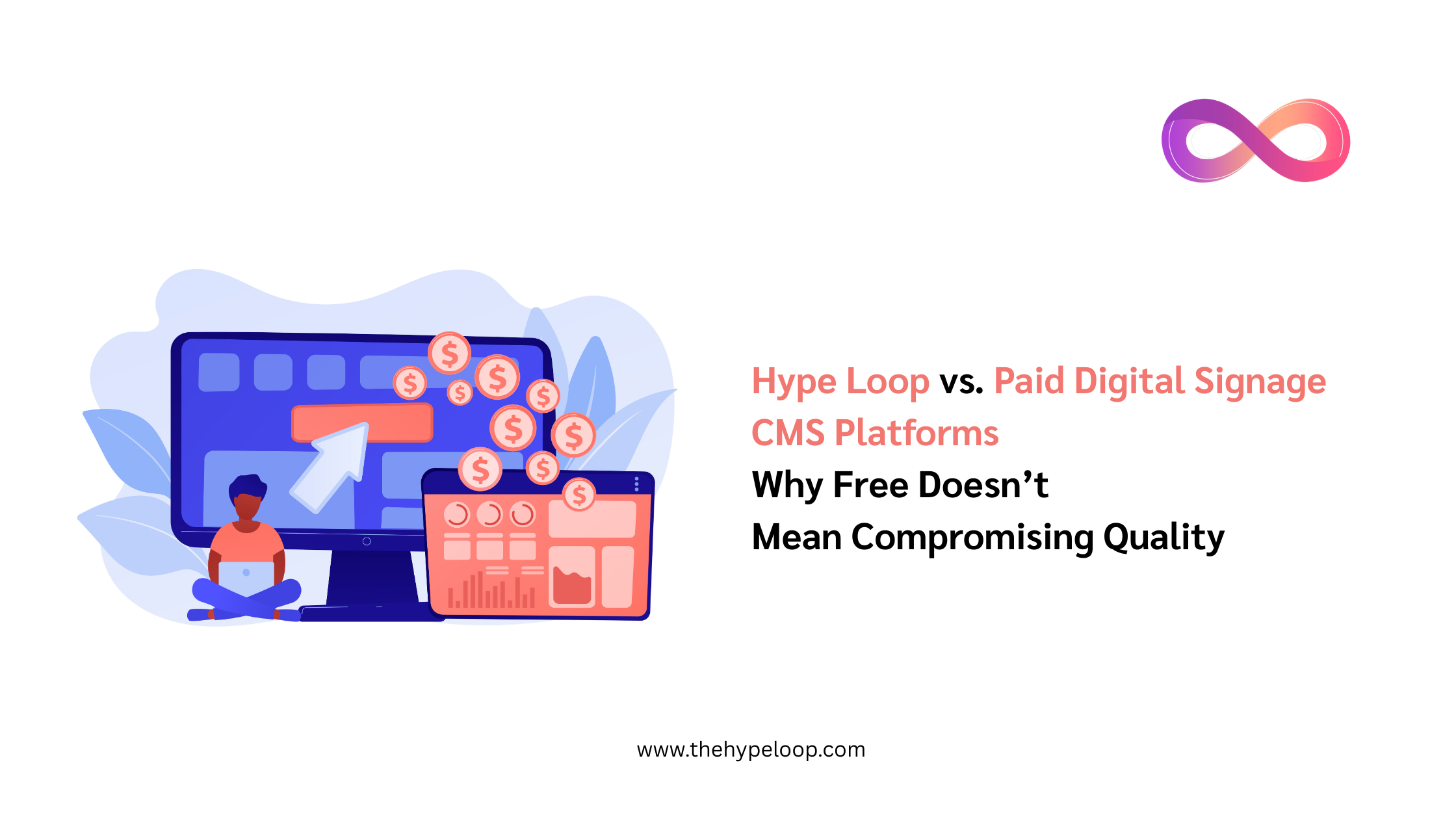 Hypeloop vs. Paid Digital Signage Platforms: Why Free Doesn’t Mean Compromising Quality